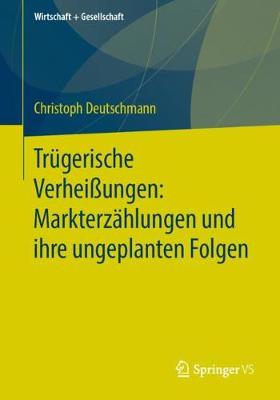 Book cover for Trügerische Verheißungen: Markterzählungen und ihre ungeplanten Folgen