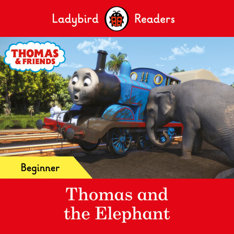 Book cover for Ladybird Readers Beginner Level - Thomas the Tank Engine - Thomas and the Elepha nt (ELT Graded Reader)