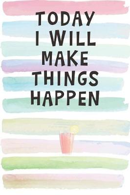 Book cover for Today I Will Make Things Happen