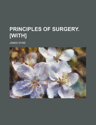 Book cover for Principles of Surgery. [With]