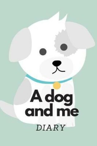 Cover of A dog and me diary