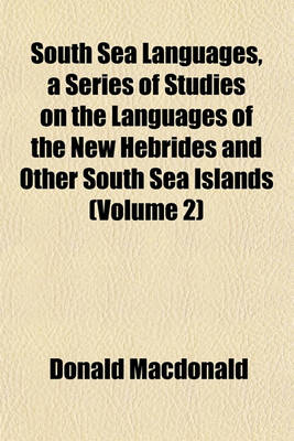 Book cover for South Sea Languages, a Series of Studies on the Languages of the New Hebrides and Other South Sea Islands (Volume 2)