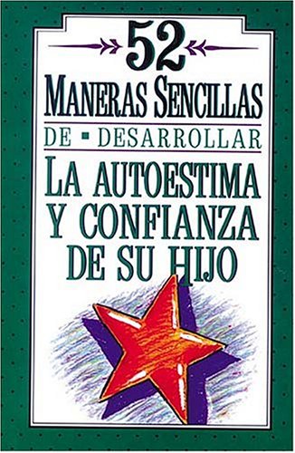 Book cover for 52 Maneras Sencillas de Desarrollar La Autoestima y Confianza de Su Hijo