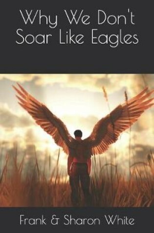 Cover of Why We Don't Soar Like Eagles