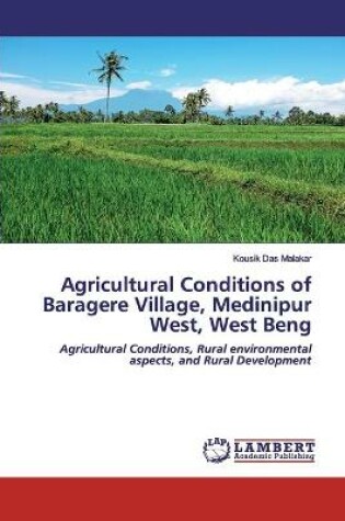 Cover of Agricultural Conditions of Baragere Village, Medinipur West, West Beng