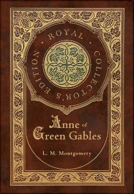 Book cover for Anne of Green Gables (Royal Collector's Edition) (Case Laminate Hardcover with Jacket)
