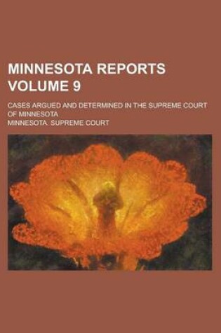 Cover of Minnesota Reports; Cases Argued and Determined in the Supreme Court of Minnesota Volume 9