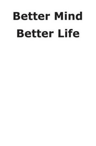 Cover of Better Mind Better Life