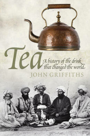 Cover of Tea: A History of the Drink That Changed the World