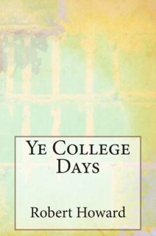 Cover of Ye College Days