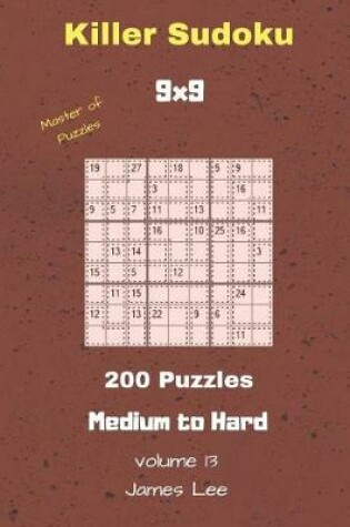 Cover of Master of Puzzles - Killer Sudoku 200 Medium to Hard Puzzles 9x9 Vol. 13