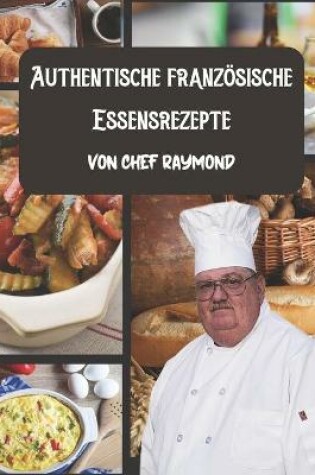 Cover of Authentische französische Essensrezepte von Chef Raymond