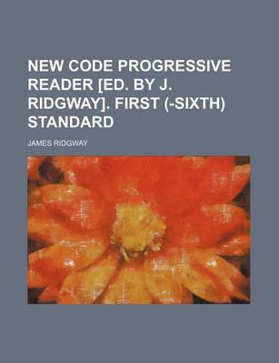 Book cover for New Code Progressive Reader [Ed. by J. Ridgway]. First (-Sixth) Standard