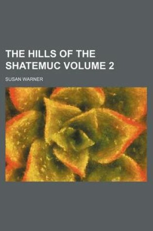 Cover of The Hills of the Shatemuc Volume 2