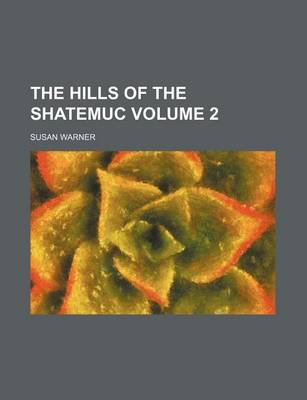 Book cover for The Hills of the Shatemuc Volume 2