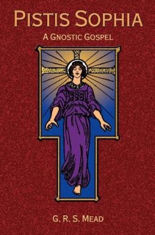 Cover of Pistis Sophia: A Gnostoc Gospel