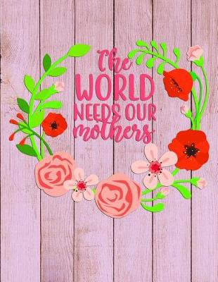 Book cover for The WORLD needs our mothers