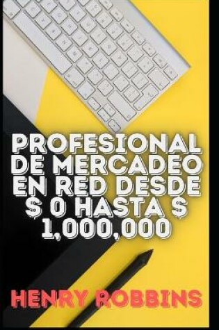 Cover of Profesional de mercadeo en red desde $ 0 hasta $ 1,000,000