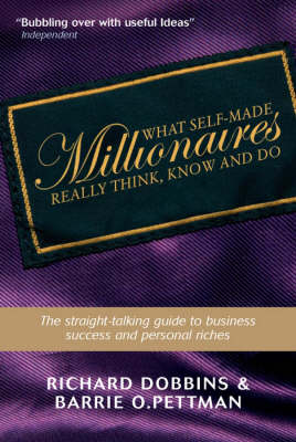 Book cover for What Self-made Millionaires Really Think, Know and Do - a Straight-talking Guide to Business Success and Personal Riches