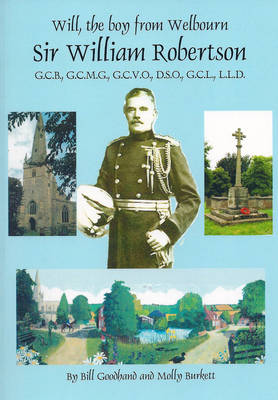 Cover of Will, the Boy from Welbourn Sir William Robertson GCB, GCMG, GCVO, DSO, LLD