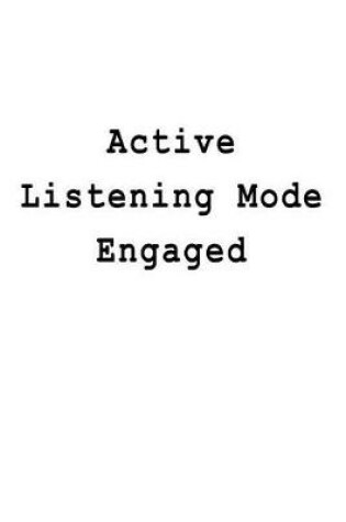 Cover of Active Listening Mode Engaged