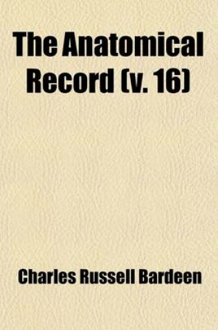 Cover of The Anatomical Record (Volume 16)