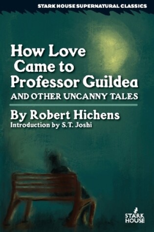 Cover of How Love Came to Professor Guildea and Other Uncanny Tales