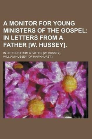 Cover of A Monitor for Young Ministers of the Gospel; In Letters from a Father [W. Hussey] in Letters from a Father [W. Hussey].