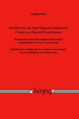 Cover of Identification and Fault Diagnosis of Industrial Closed-Loop Discrete Event Systems