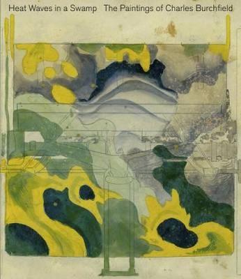 Book cover for Heat Waves in a Swamp: the Paintings of Charles Burchfield