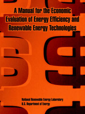 Book cover for A Manual for the Economic Evaluation of Energy Efficiency and Renewable Energy Technologies