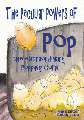 Book cover for The Peculiar Powers of Pop the Extraordinary Popping Corn
