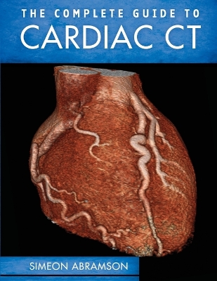 Book cover for The Complete Guide to Cardiac CT (Pb)