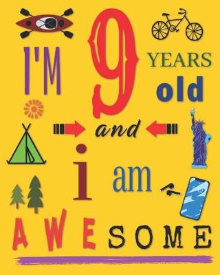 Book cover for I'm 9 Nine Years Old and I Am Awesome