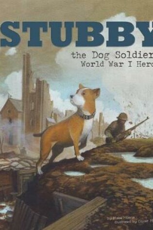 Cover of Stubby the Dog Soldier: World War I Hero