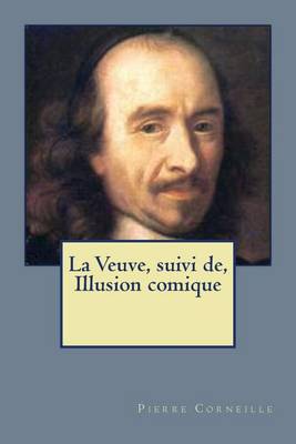 Book cover for La Veuve, suivi de, Illusion comique