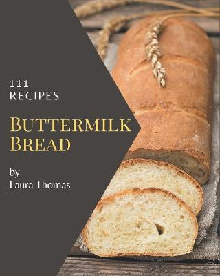 Book cover for 111 Buttermilk Bread Recipes