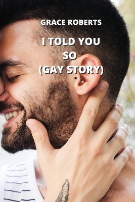 Book cover for I Told You So (Gay Story)