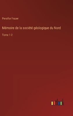 Book cover for M�moire de la soci�t� g�ologique du Nord