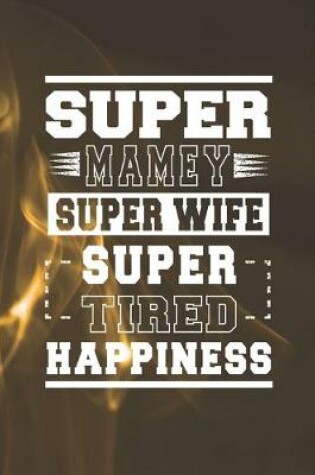 Cover of Super Mamey Super Wife Super Tired Happiness