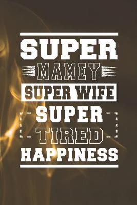 Book cover for Super Mamey Super Wife Super Tired Happiness