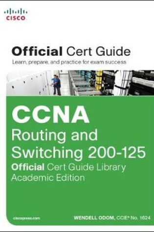 Cover of CCNA Routing and Switching 200-125 Official Cert Guide Library, Academic Edition