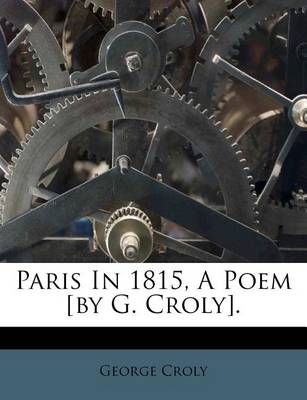 Book cover for Paris in 1815, a Poem [By G. Croly].