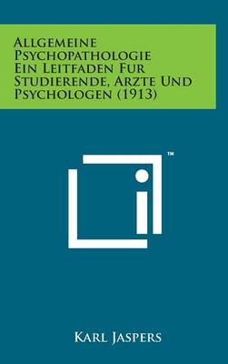 Book cover for Allgemeine Psychopathologie Ein Leitfaden Fur Studierende, Arzte Und Psychologen (1913)