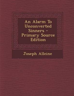 Book cover for An Alarm to Unconverted Sinners - Primary Source Edition