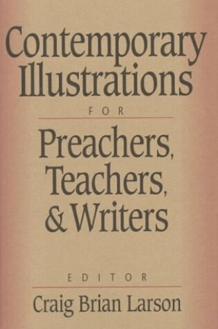 Cover of Contemporary Illustrations for Preachers, Teachers, and Writers