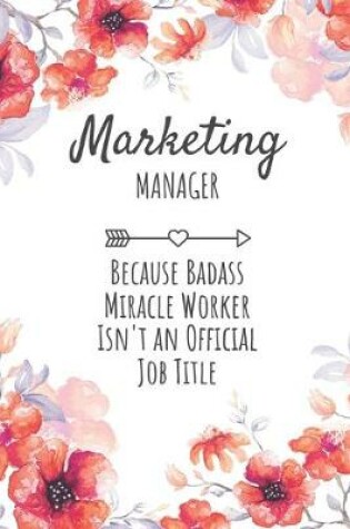 Cover of Marketing Manager Because Badass Miracle Worker Isn't an Official Job Title