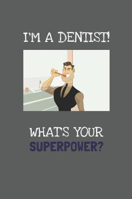 Book cover for I'm A Dentist! What's Your Superpower?