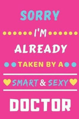 Cover of Sorry I'm Already Taken By A Smart & Sexy Doctor