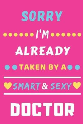 Book cover for Sorry I'm Already Taken By A Smart & Sexy Doctor